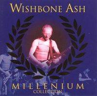 Wishbone Ash : Millenium Collection